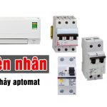 Aptomat điều hòa bị nhảy nguyên nhân do đâu