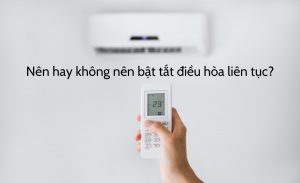 Bật điều hòa liên tục có sao không