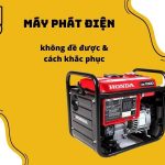 Cách khắc phục lỗi máy phát điện không đề được