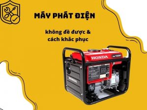 Cách khắc phục lỗi máy phát điện không đề được