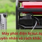Cách khắc phục máy phát điện bị sụt áp