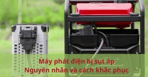 Cách khắc phục máy phát điện bị sụt áp