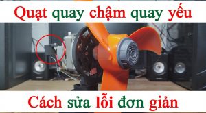 Cách sửa lỗi quạt quay chậm yếu