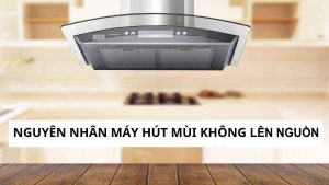 Cách sửa máy hút mùi không lên nguồn tại nhà