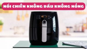 Cách xử lí lỗi nồi chiên không dầu không nóng