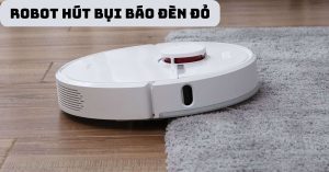 Giải pháp cho lỗi robot hút bụi báo đèn đỏ