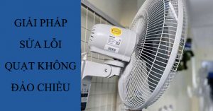 Giải pháp cho sự cố quạt không đảo chiều