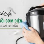 Hướng dẫn cách khử mùi nồi cơm điện hiệu quả