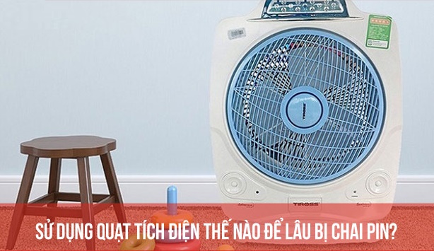 Hướng dẫn cách sử dụng quạt tích điện lâu chai pin