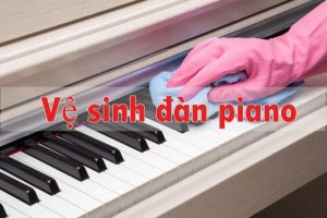 Hướng dẫn chi tiết vệ sinh bảo dưỡng đàn piano điện