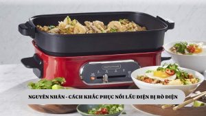 Hướng dẫn khắc phục sự cố nồi lẩu điện bị rò điện