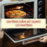 Hướng dẫn sử dụng lò nướng an toàn tiết kiệm điện