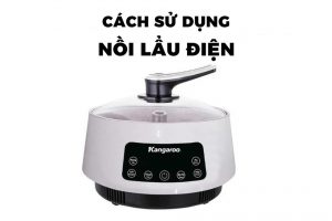 Hướng dẫn sử dụng nồi lẩu điện