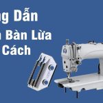 Hướng dẫn sửa bàn lừa máy may