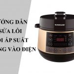 Hướng dẫn sửa lỗi nồi áp suất không vào điện