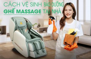 Hướng dẫn vệ sinh bảo dưỡng ghế massage tại nhà