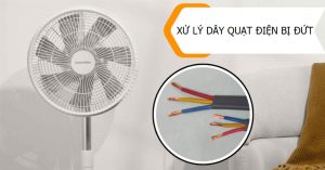 Hướng dẫn xử lí khi dây quạt điện bị đứt