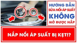 Khắc phục lỗi nồi áp suất điện không mở được nắp tại nhà