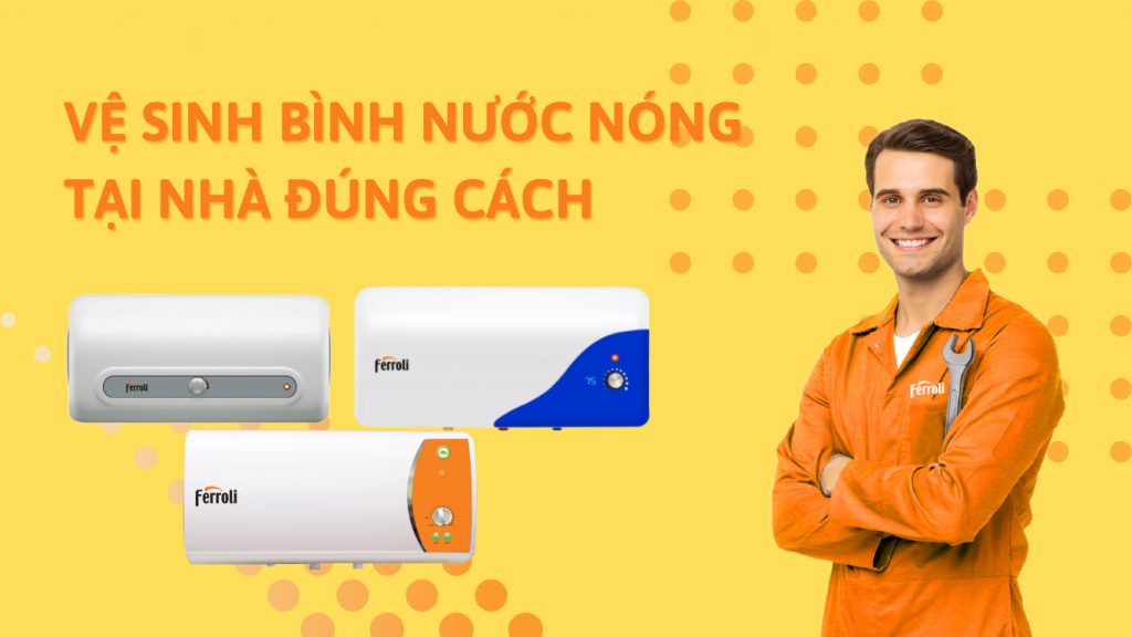 Khi nào cần vệ sinh bình nóng lạnh