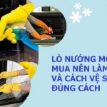 Lò nướng mới mua về nên làm gì