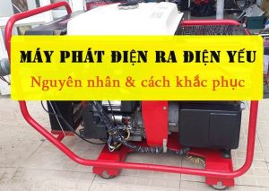 Máy phát điện ra điện yếu là do đâu