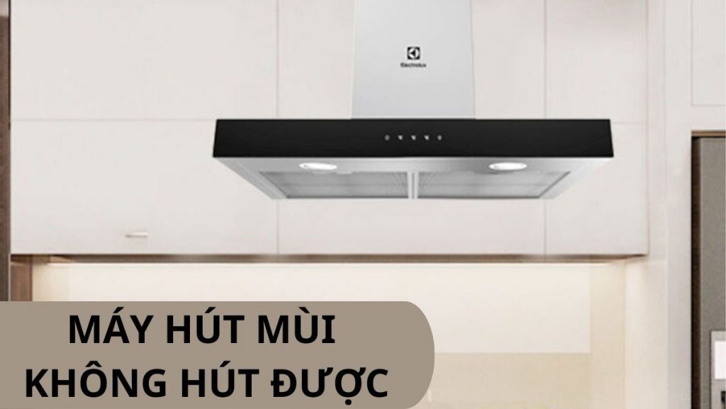 Một số lỗi thường gặp ở máy hút mùi và cách khắc phục