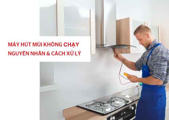 Nguyên nhân máy hút mùi không chạy