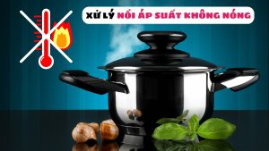 Nguyên nhân nồi áp suất chạy nhưng không nóng