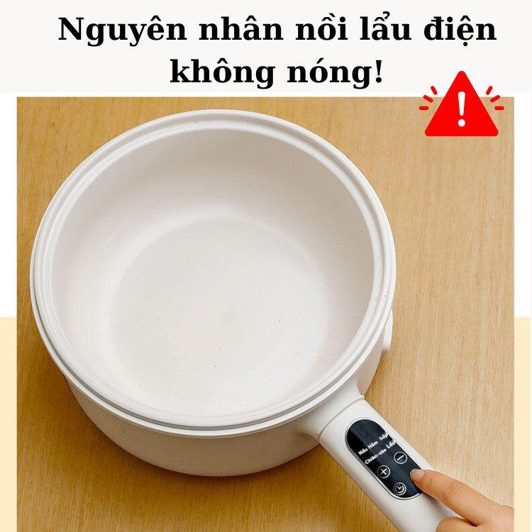 Nguyên nhân nồi lẩu điện không nóng khi sử dụng