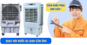 Quạt hơi nước bị loạn cảm ứng phải làm sao