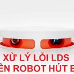 Robot hút bụi bị lỗi LDS phải làm sao