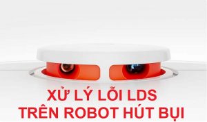 Robot hút bụi bị lỗi LDS phải làm sao