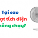 Tại sao quạt tích điện không chạy Cách xử lí