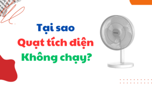 Tại sao quạt tích điện không chạy Cách xử lí