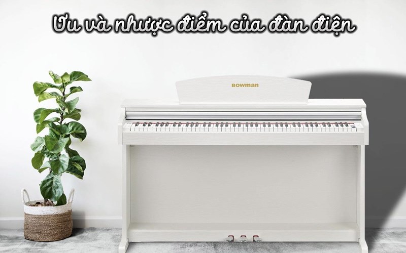 Ưu điểm nhược điểm của piano điện