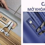 Cách xử lí khi quên mật khẩu kẹt khóa số vali