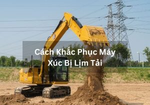 Giải pháp cho lỗi máy xúc bị lịm tải