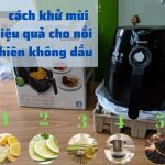 Hướng dẫn khử mùi nồi chiên không dầu hiệu quả