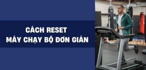 Hướng dẫn reset máy chạy bộ đơn giản