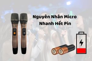 Nguyên nhân khiến micro nhanh hết pin và cách xử lí