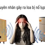 Nguyên nhân loa bị nổ lụp bụp