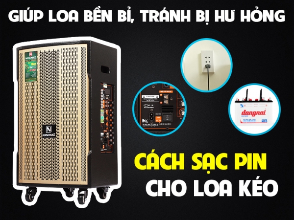 Những lưu ý khi sạc pin loa kéo