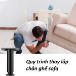 Quy trình thay lắp chân ghế sofa