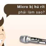 Tại sao micro bị hú Cách khắc phục