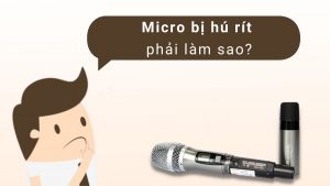 Tại sao micro bị hú Cách khắc phục