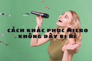 Tại sao micro hát bị rè